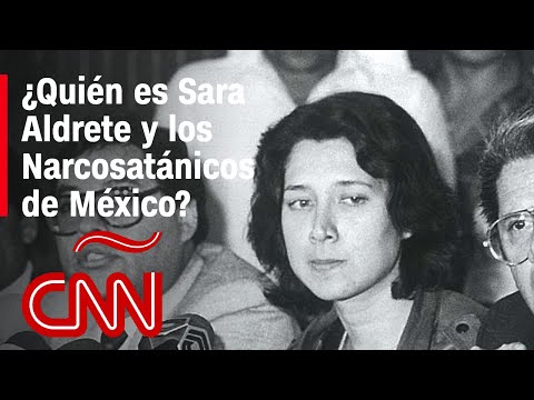 La historia de Sara Aldrete: La narcosatánica que aterrorizó México
