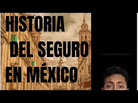 La historia de los seguros en México: un recorrido completo