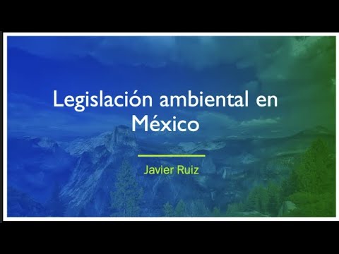 Legislación Ambiental en México: Un recorrido histórico