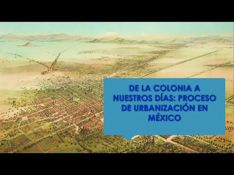 La historia de la urbanización en México: Un recorrido fascinante